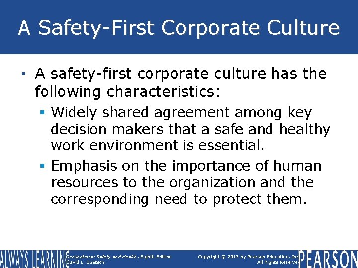 A Safety-First Corporate Culture • A safety-first corporate culture has the following characteristics: §