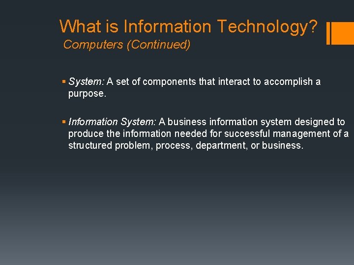 What is Information Technology? Computers (Continued) § System: A set of components that interact