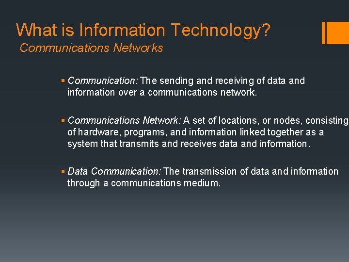 What is Information Technology? Communications Networks § Communication: The sending and receiving of data