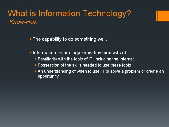 What is Information Technology? Know-How § The capability to do something well. § Information