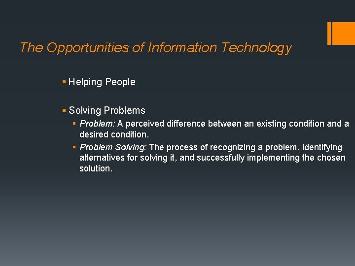 The Opportunities of Information Technology § Helping People § Solving Problems § Problem: A