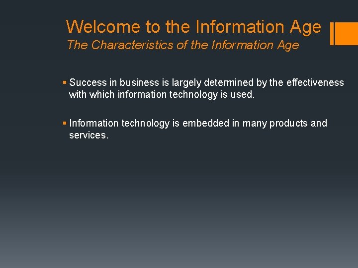 Welcome to the Information Age The Characteristics of the Information Age § Success in