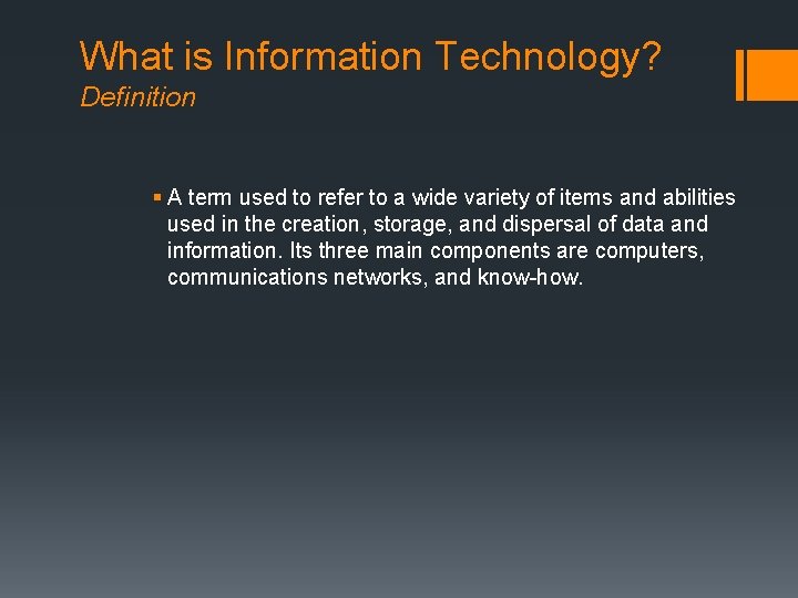 What is Information Technology? Definition § A term used to refer to a wide