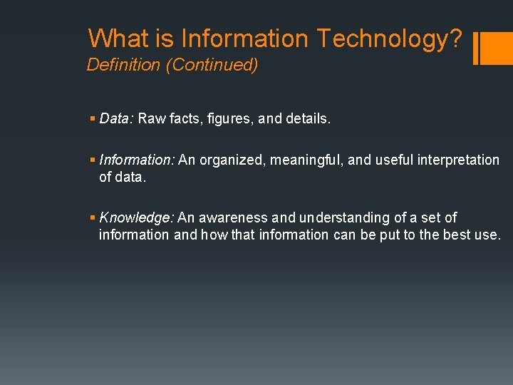 What is Information Technology? Definition (Continued) § Data: Raw facts, figures, and details. §
