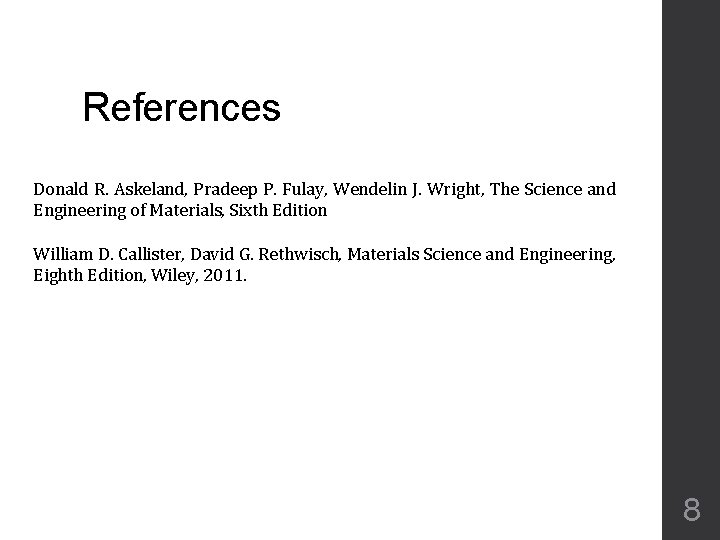 References Donald R. Askeland, Pradeep P. Fulay, Wendelin J. Wright, The Science and Engineering References Donald R. Askeland, Pradeep P. Fulay, Wendelin J. Wright, The Science and Engineering