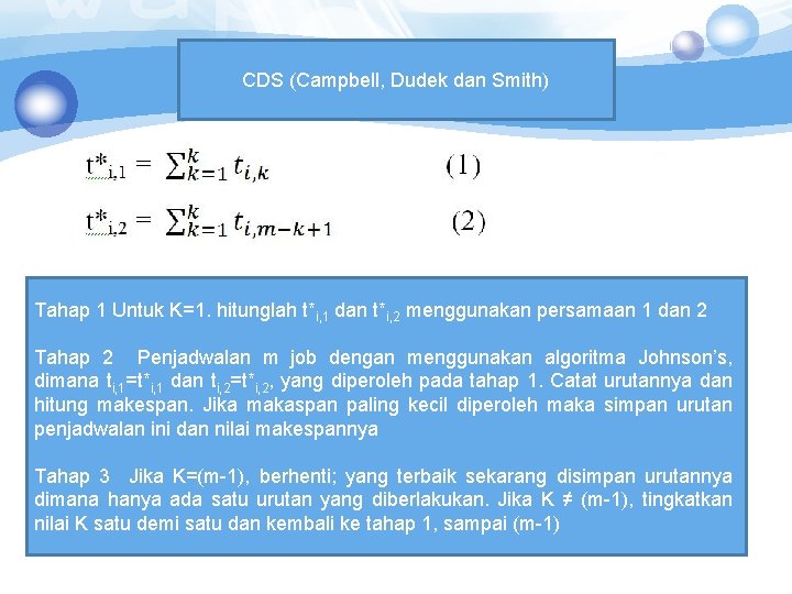 CDS (Campbell, Dudek dan Smith) Tahap 1 Untuk K=1. hitunglah t*i, 1 dan t*i,