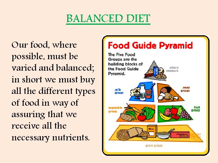 BALANCED DIET Our food, where possible, must be varied and balanced; in short we