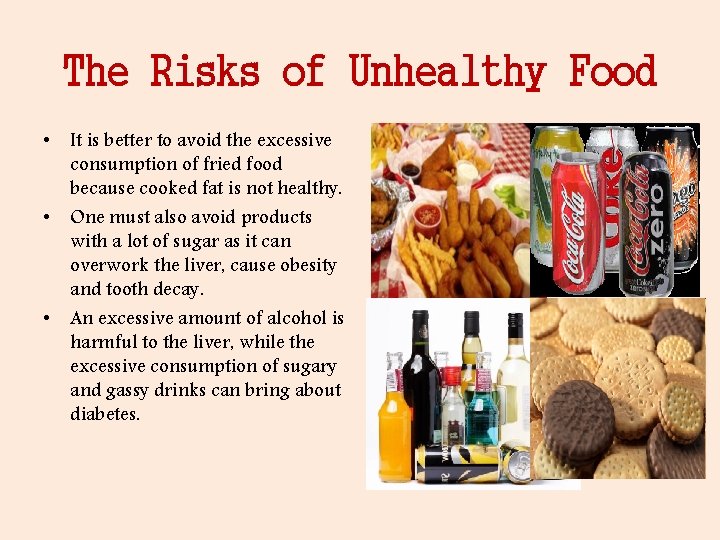 The Risks of Unhealthy Food • It is better to avoid the excessive consumption