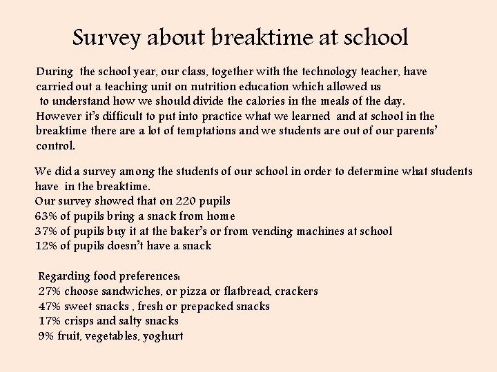 Survey about breaktime at school During the school year, our class, together with the