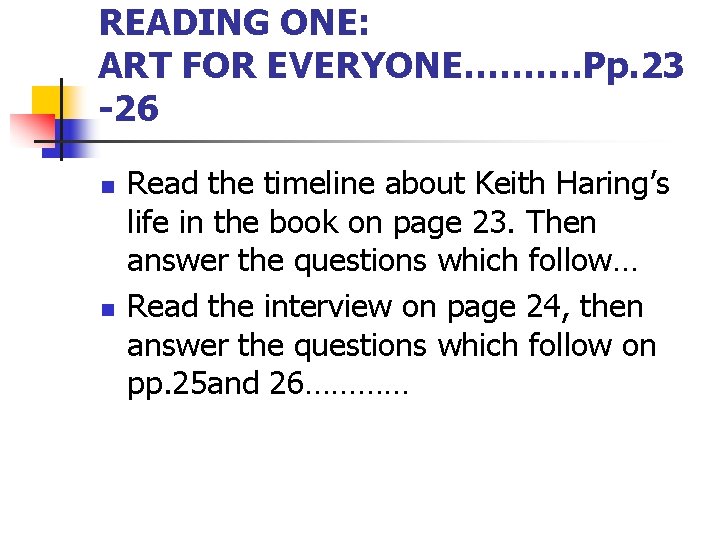 READING ONE: ART FOR EVERYONE………. Pp. 23 -26 n n Read the timeline about