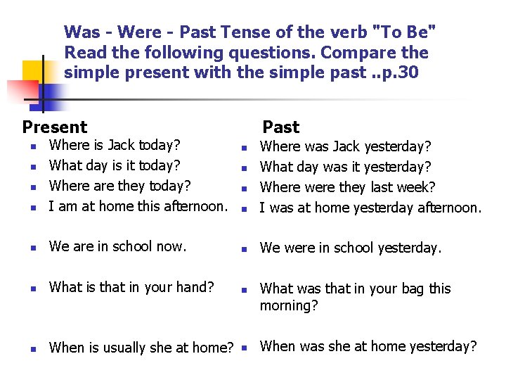 Was - Were - Past Tense of the verb "To Be" Read the following
