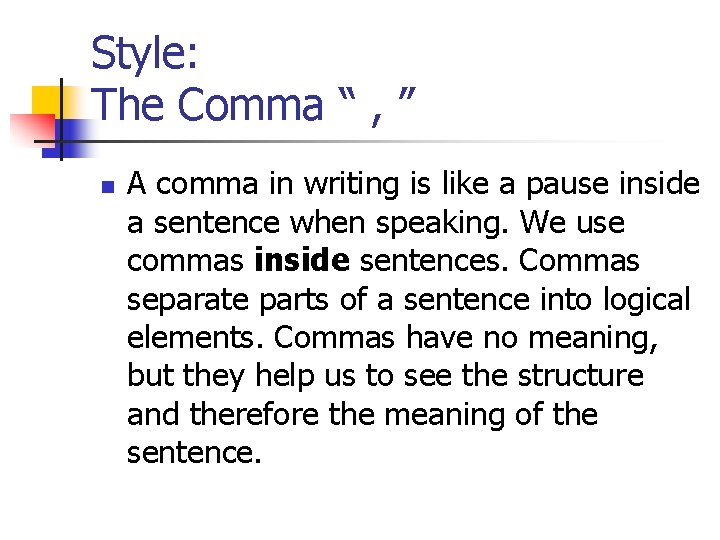Style: The Comma “ , ” n A comma in writing is like a