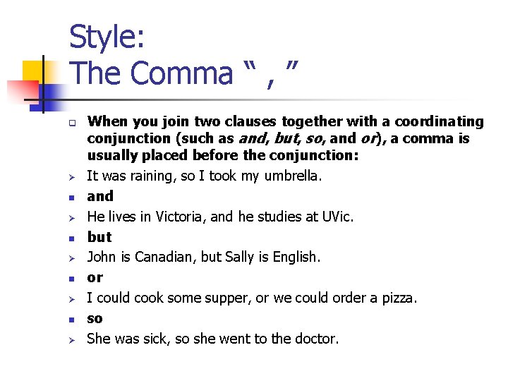Style: The Comma “ , ” q Ø n Ø n Ø When you