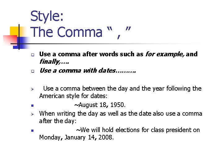 Style: The Comma “ , ” q q Ø n Use a comma after