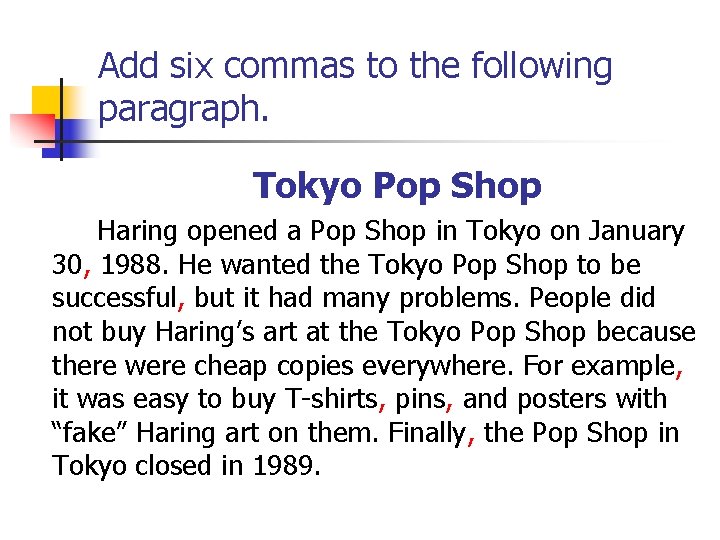 Add six commas to the following paragraph. Tokyo Pop Shop Haring opened a Pop