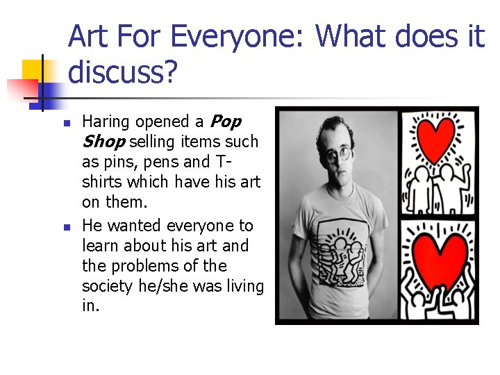 Art For Everyone: What does it discuss? n n Haring opened a Pop Shop