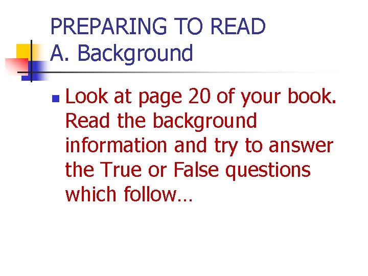PREPARING TO READ A. Background n Look at page 20 of your book. Read