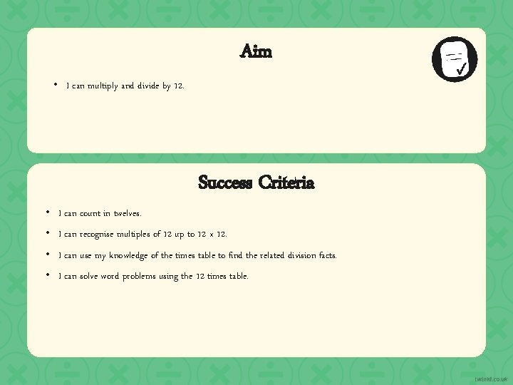 Aim • I can multiply and divide by 12. • I can count in