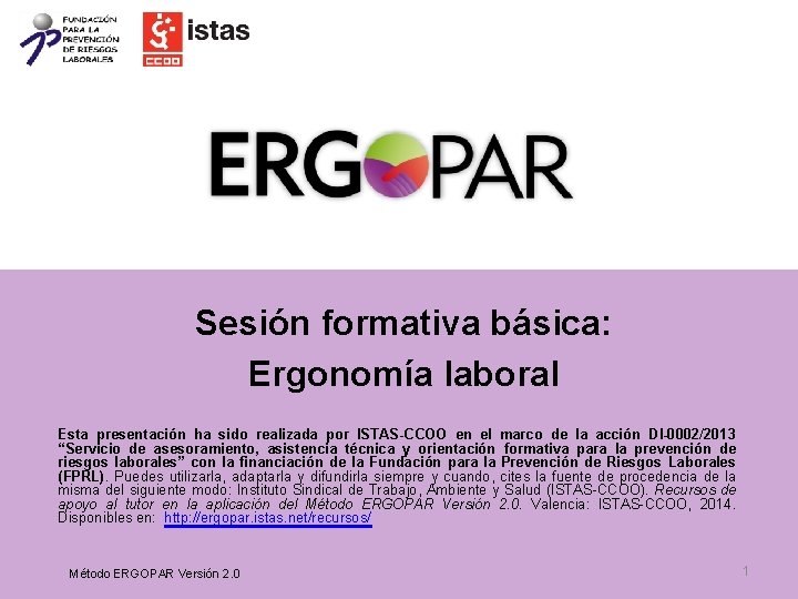 Sesión formativa básica: Ergonomía laboral Esta presentación ha sido realizada por ISTAS-CCOO en el