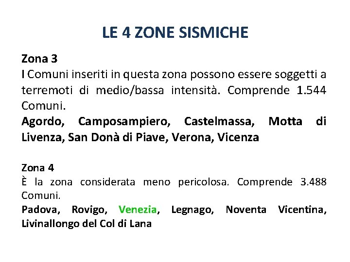 LE 4 ZONE SISMICHE Zona 3 I Comuni inseriti in questa zona possono essere