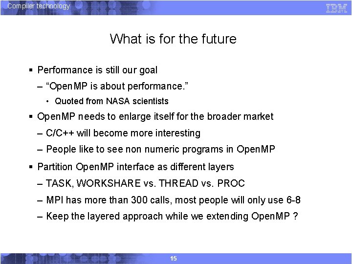 Compiler technology What is for the future § Performance is still our goal –