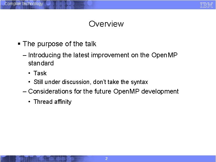 Compiler technology Overview § The purpose of the talk – Introducing the latest improvement