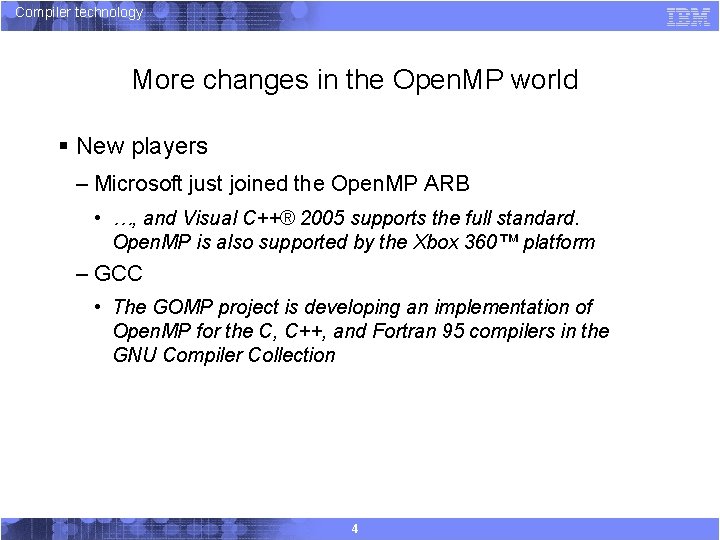 Compiler technology More changes in the Open. MP world § New players – Microsoft