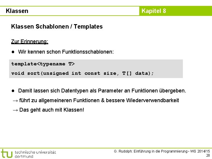 Klassen Kapitel 8 Klassen Schablonen / Templates Zur Erinnerung: ● Wir kennen schon Funktionsschablonen: