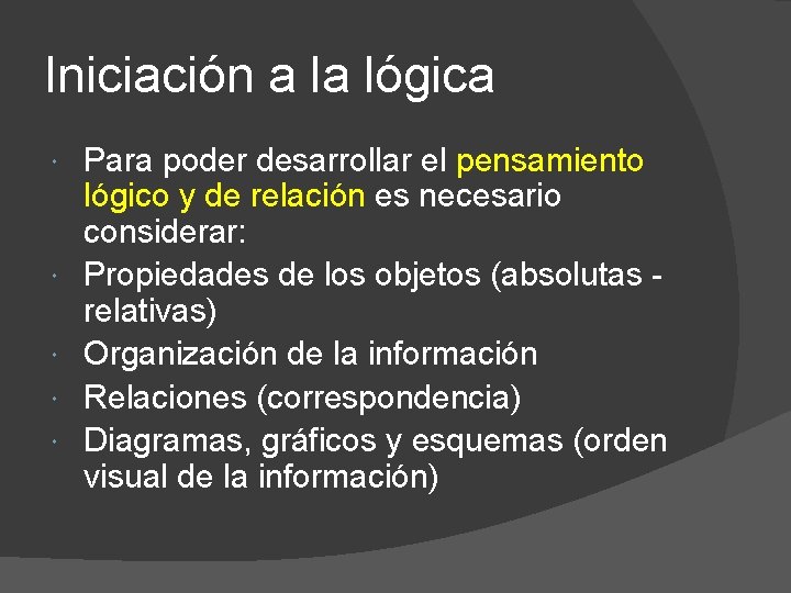 Iniciación a la lógica Para poder desarrollar el pensamiento lógico y de relación es