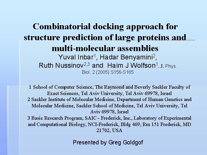 Combinatorial docking approach for structure prediction of large proteins and multi-molecular assemblies Yuval Inbar