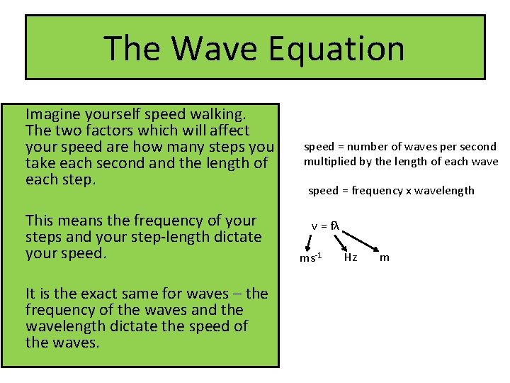 The Wave Equation Imagine yourself speed walking. The two factors which will affect your