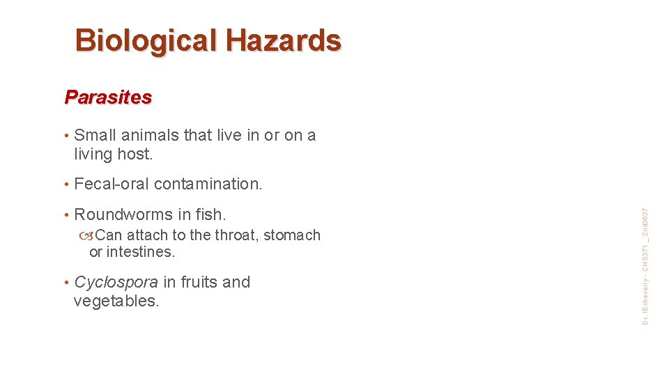 Biological Hazards • Small animals that live in or on a living host. •
