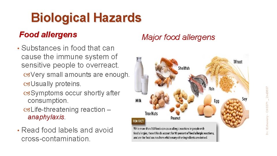 Biological Hazards Food allergens Substances in food that can cause the immune system of