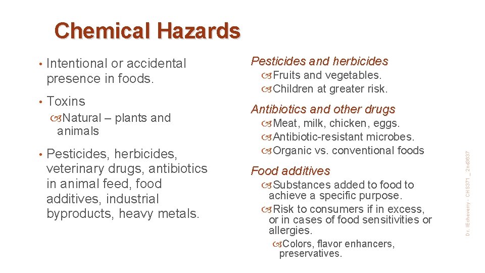 Chemical Hazards Intentional or accidental presence in foods. • Toxins Natural – plants and