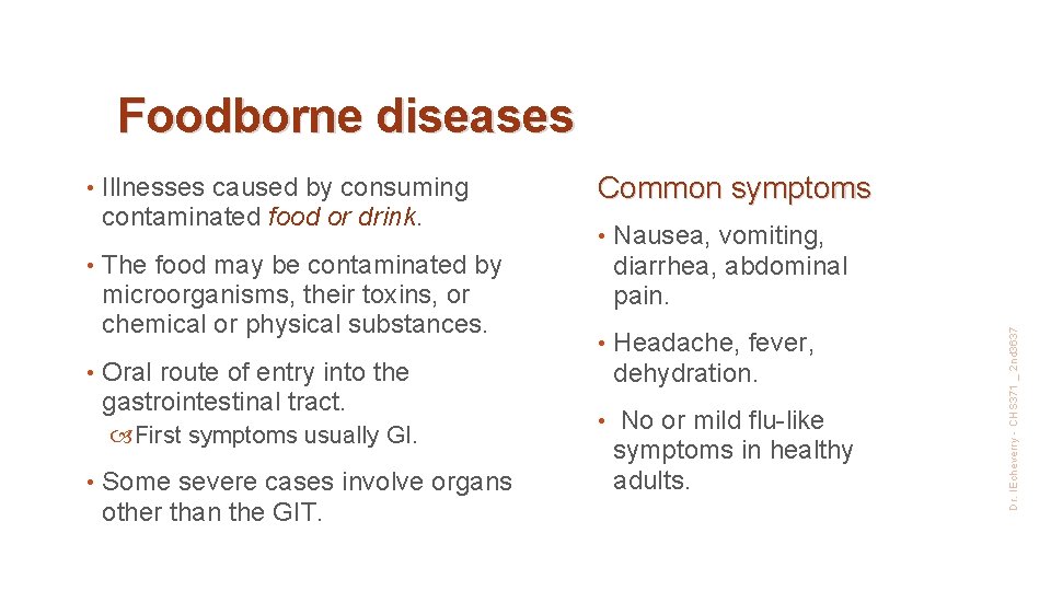 Foodborne diseases • • Illnesses caused by consuming contaminated food or drink. The food