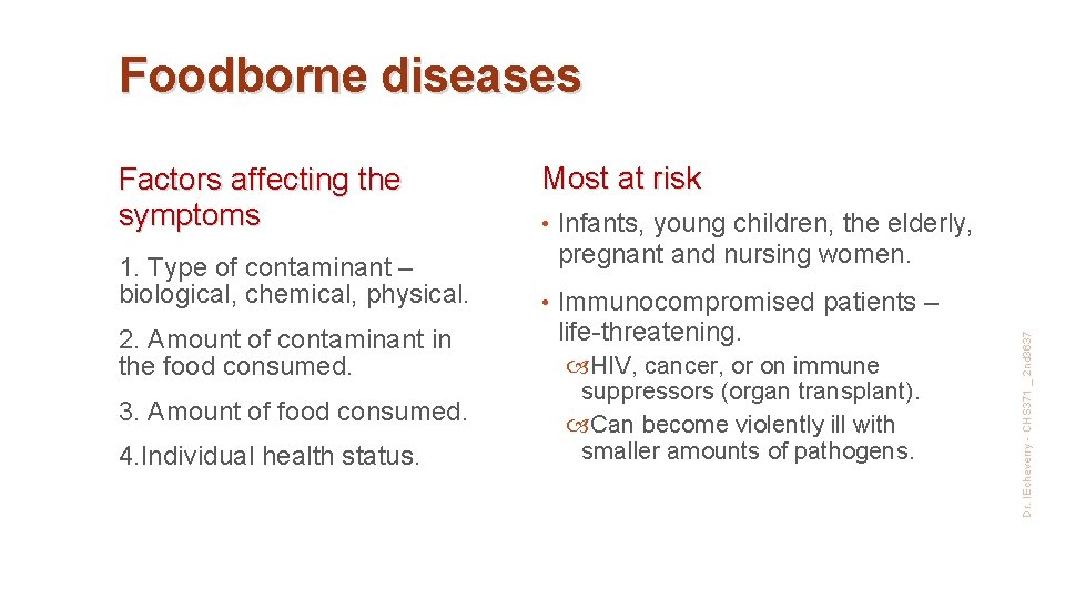 Foodborne diseases 1. Type of contaminant – biological, chemical, physical. 2. Amount of contaminant