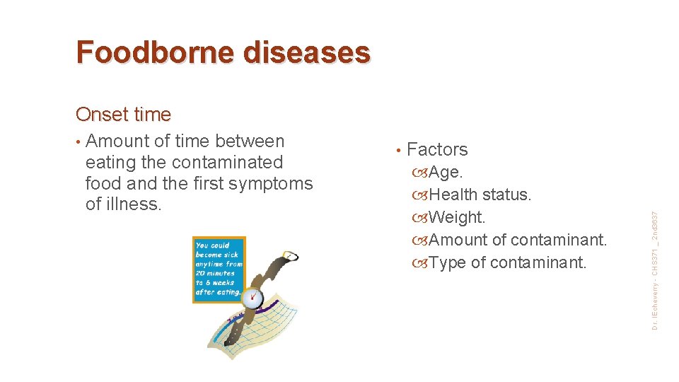 Foodborne diseases Onset time Amount of time between eating the contaminated food and the