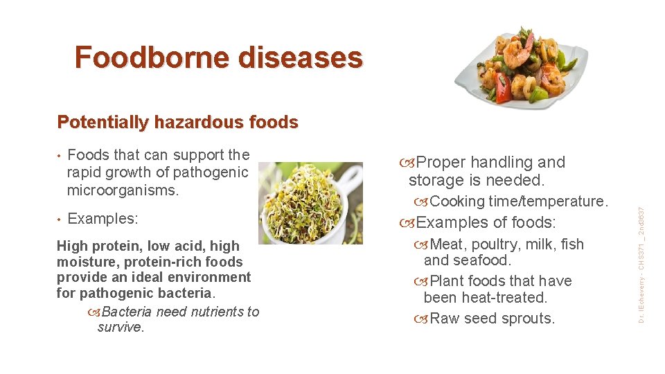 Foodborne diseases • • Foods that can support the rapid growth of pathogenic microorganisms.
