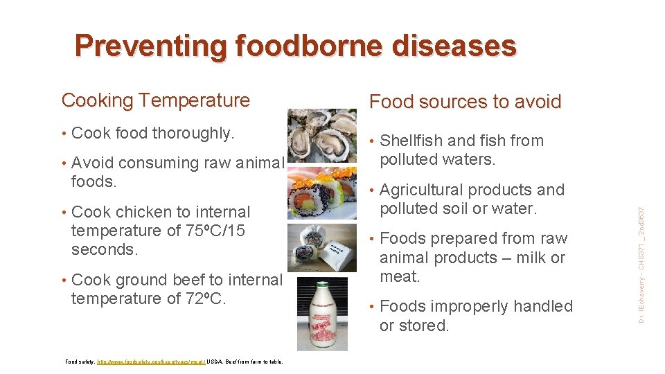 Preventing foodborne diseases • Cook food thoroughly. • Avoid consuming raw animal foods. •