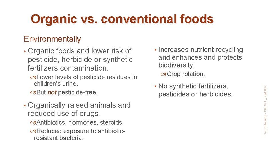Organic vs. conventional foods Environmentally Organic foods and lower risk of pesticide, herbicide or