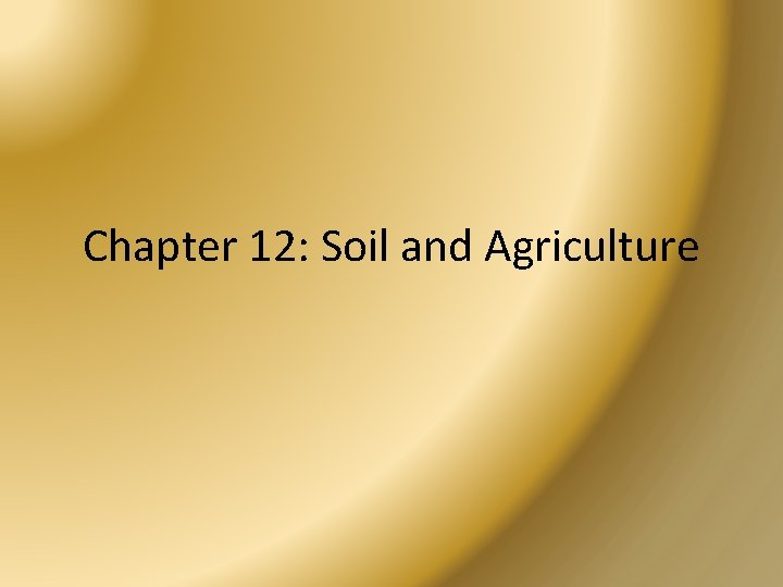 Chapter 12: Soil and Agriculture 