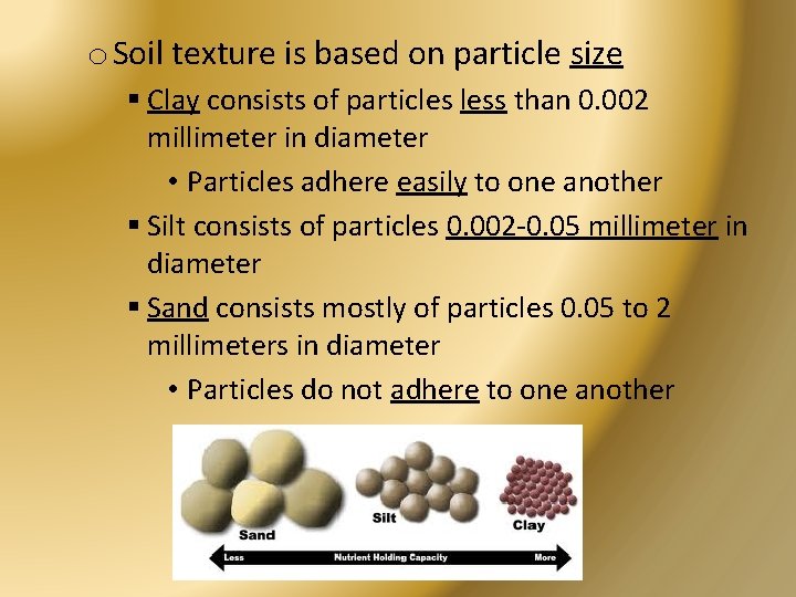 o Soil texture is based on particle size § Clay consists of particles less