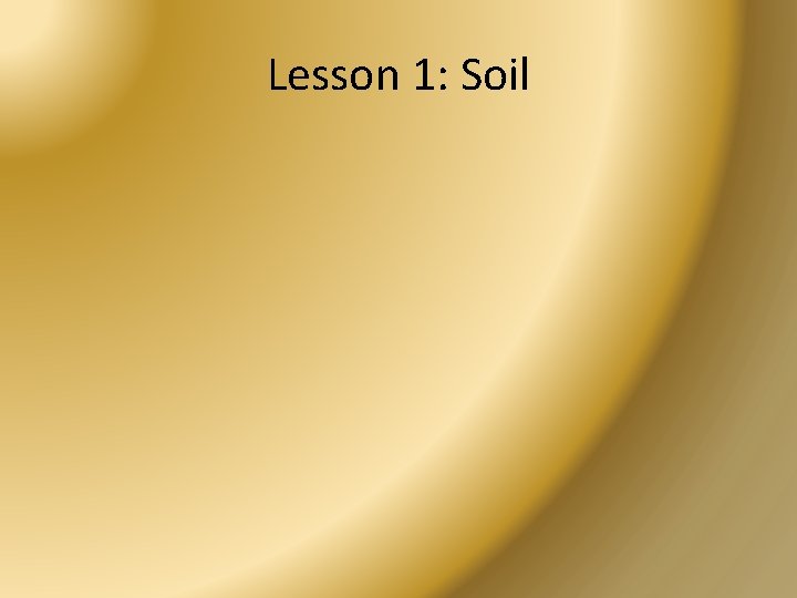 Lesson 1: Soil 