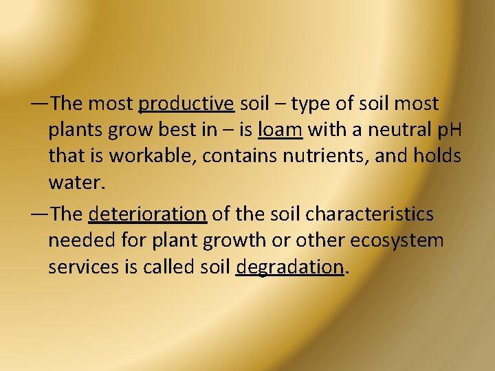 —The most productive soil – type of soil most plants grow best in –