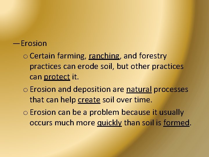 —Erosion o Certain farming, ranching, and forestry practices can erode soil, but other practices