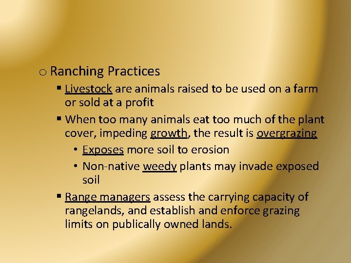 o Ranching Practices § Livestock are animals raised to be used on a farm