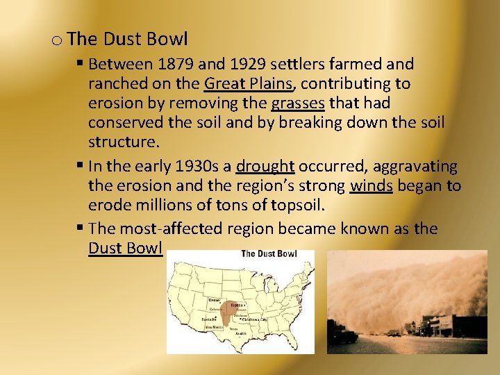 o The Dust Bowl § Between 1879 and 1929 settlers farmed and ranched on
