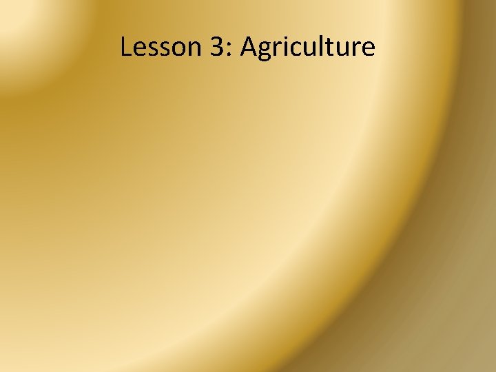 Lesson 3: Agriculture 