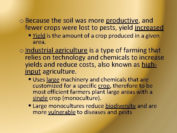 o Because the soil was more productive, and fewer crops were lost to pests,