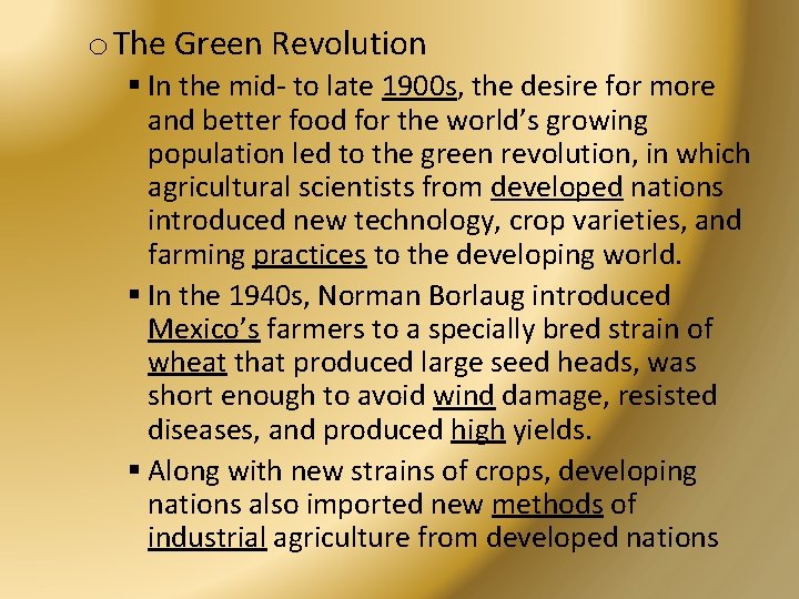 o The Green Revolution § In the mid- to late 1900 s, the desire